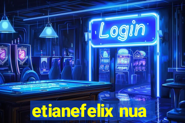 etianefelix nua